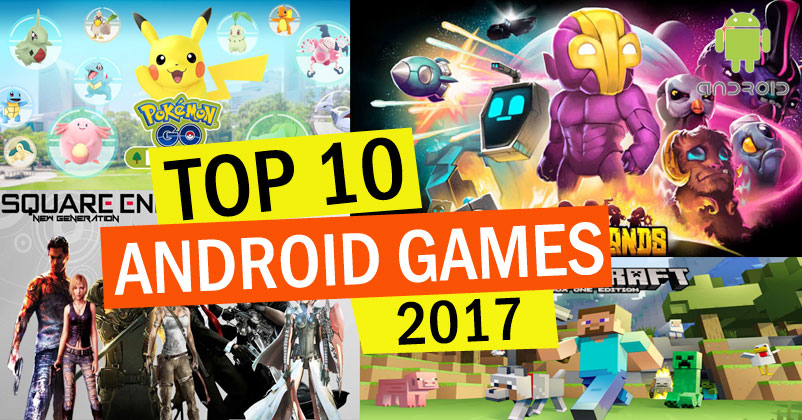 Top 10 Android Games 2017 Graphizona Blogs