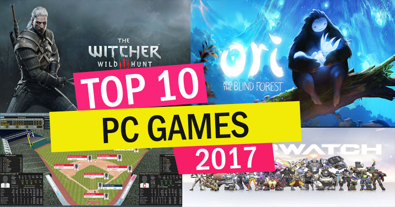 top 10 pc games 2017 graphizona blogs